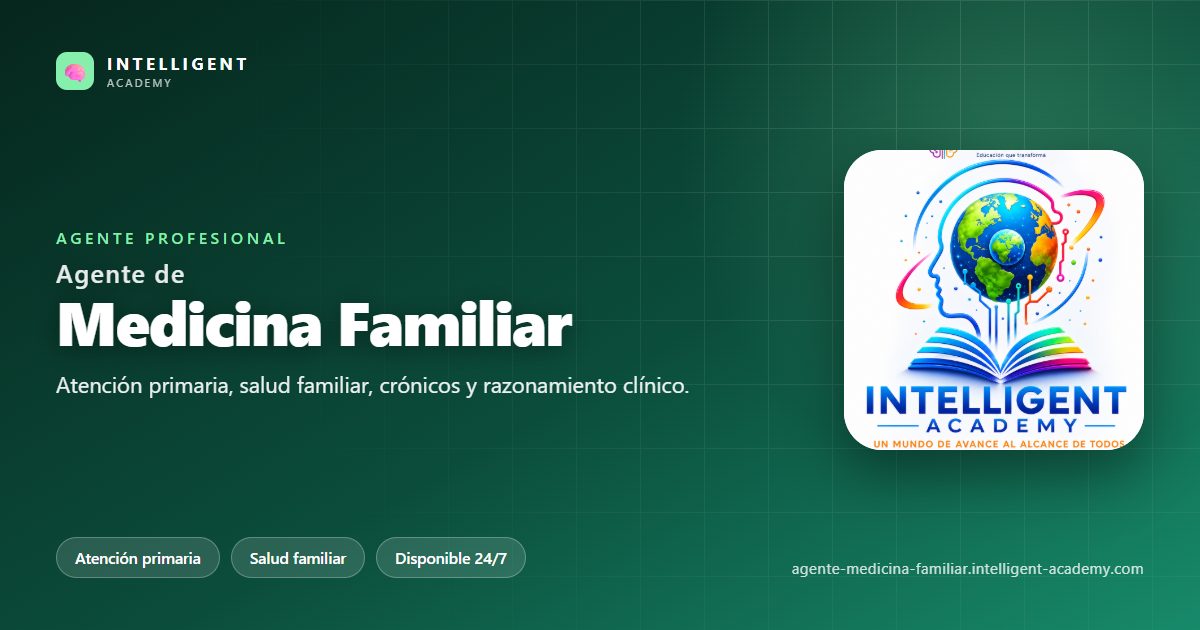Agente Profesional de Medicina Familiar — Intelligent Academy